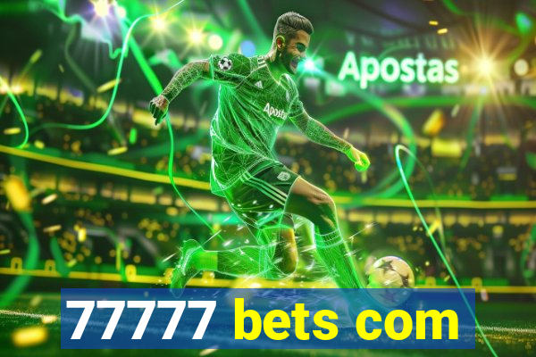 77777 bets com